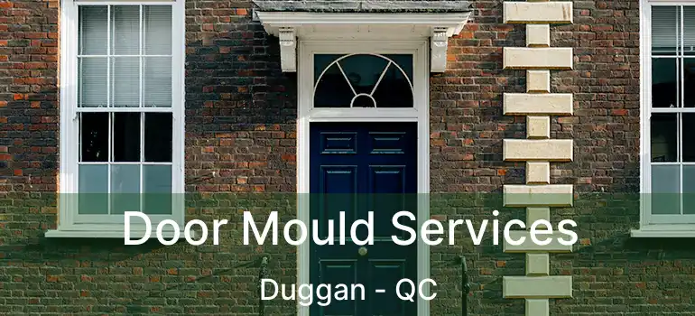  Door Mould Services Duggan - QC