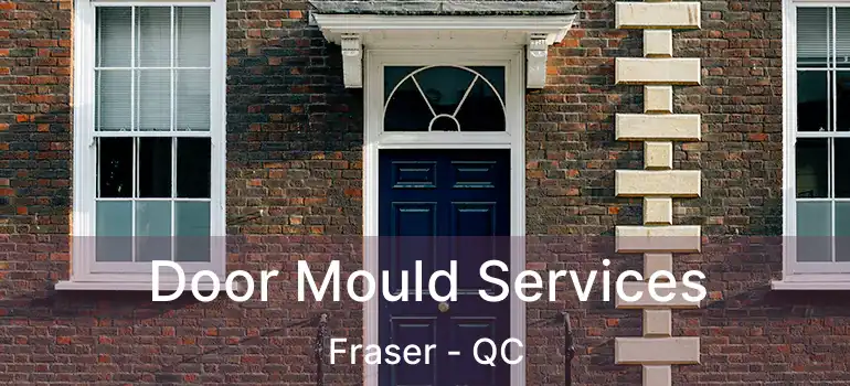  Door Mould Services Fraser - QC