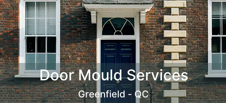  Door Mould Services Greenfield - QC