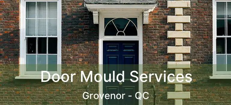  Door Mould Services Grovenor - QC