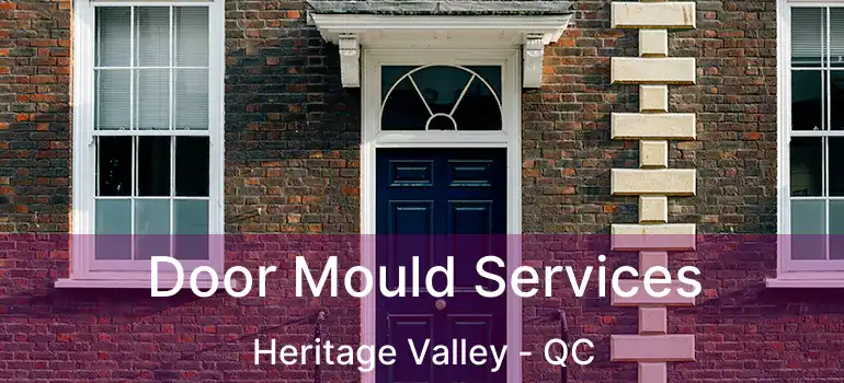  Door Mould Services Heritage Valley - QC