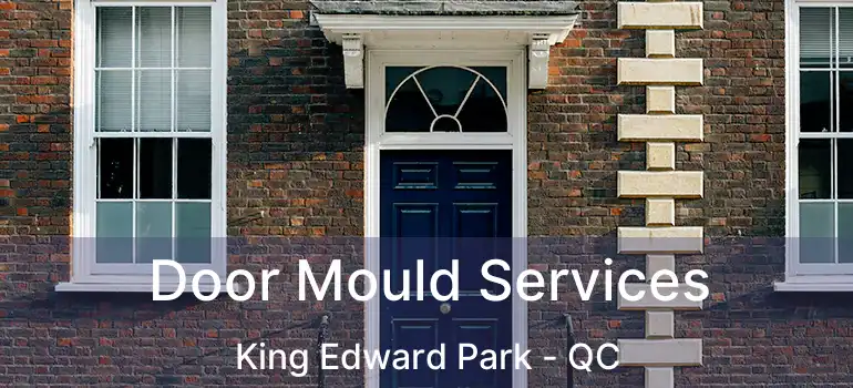  Door Mould Services King Edward Park - QC