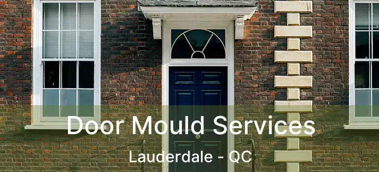  Door Mould Services Lauderdale - QC
