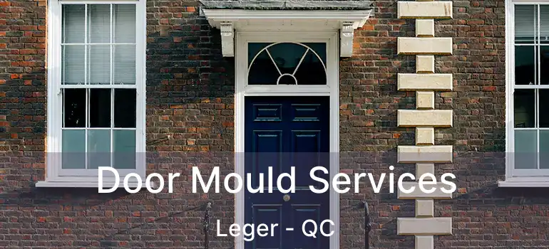  Door Mould Services Leger - QC