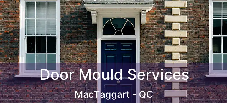  Door Mould Services MacTaggart - QC