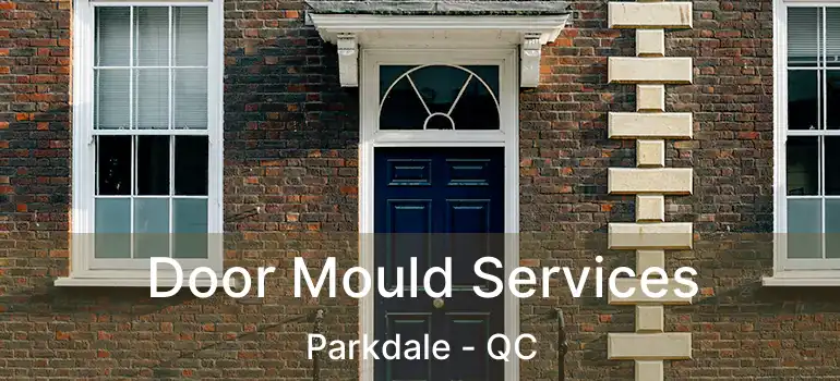  Door Mould Services Parkdale - QC