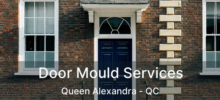  Door Mould Services Queen Alexandra - QC