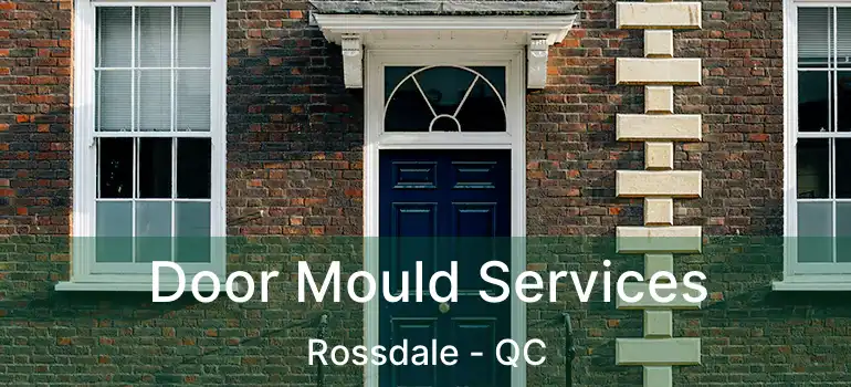  Door Mould Services Rossdale - QC