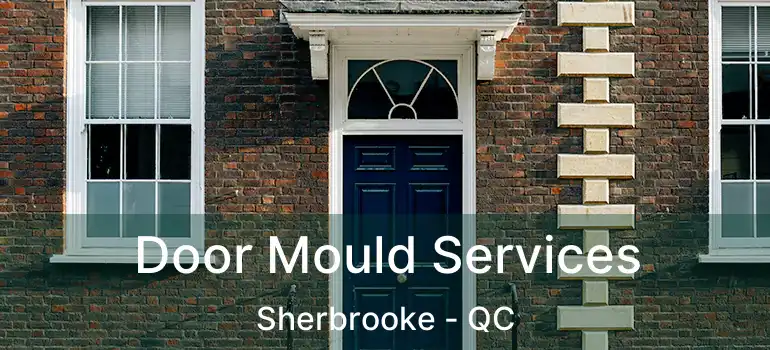  Door Mould Services Sherbrooke - QC