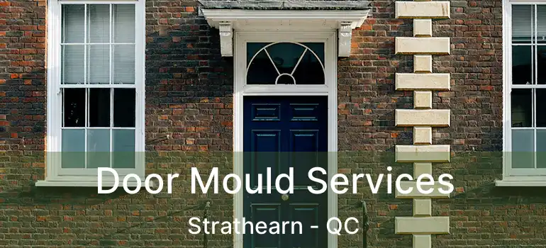  Door Mould Services Strathearn - QC