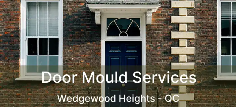  Door Mould Services Wedgewood Heights - QC