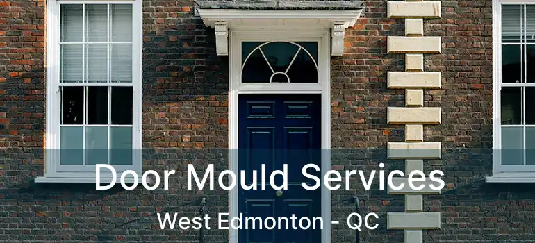  Door Mould Services West Edmonton - QC