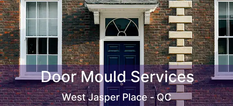  Door Mould Services West Jasper Place - QC