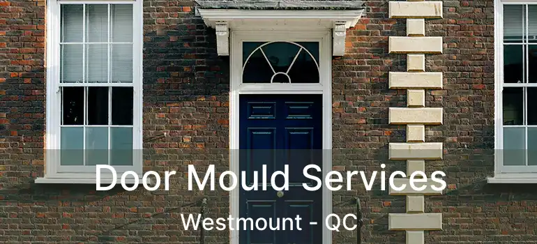  Door Mould Services Westmount - QC