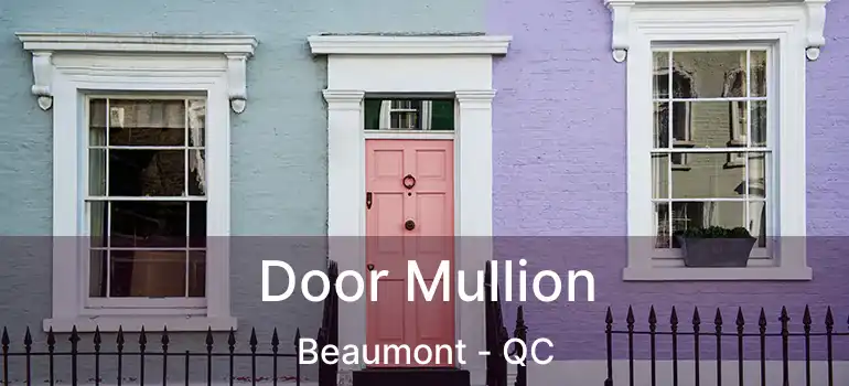  Door Mullion Beaumont - QC
