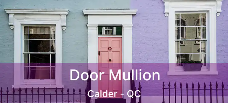 Door Mullion Calder - QC
