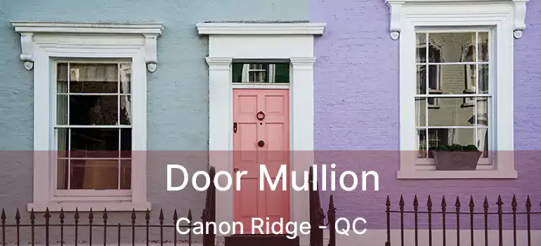  Door Mullion Canon Ridge - QC