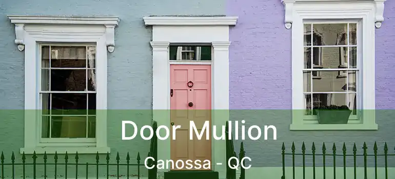  Door Mullion Canossa - QC