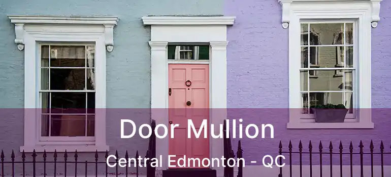  Door Mullion Central Edmonton - QC