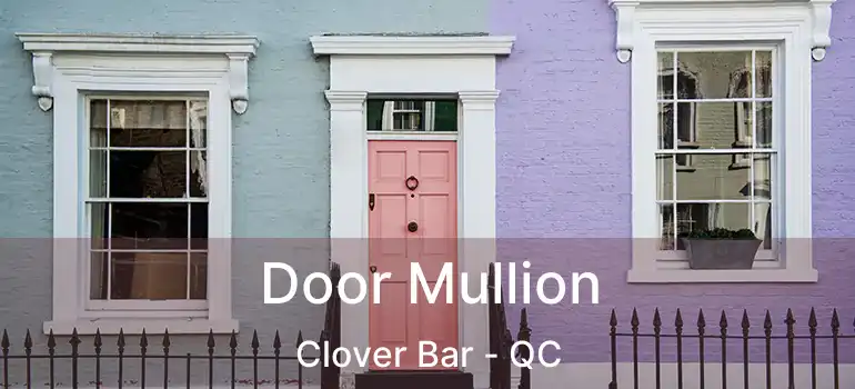  Door Mullion Clover Bar - QC