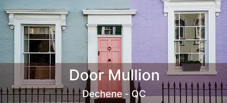  Door Mullion Dechene - QC