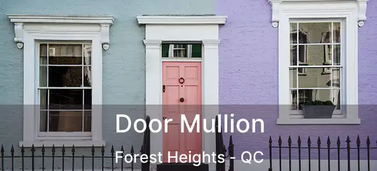  Door Mullion Forest Heights - QC