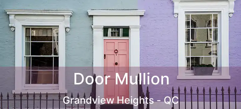  Door Mullion Grandview Heights - QC