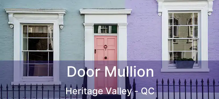  Door Mullion Heritage Valley - QC