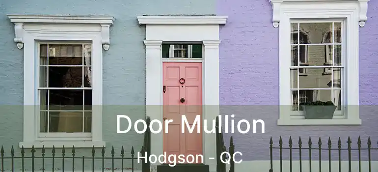  Door Mullion Hodgson - QC