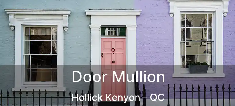  Door Mullion Hollick Kenyon - QC