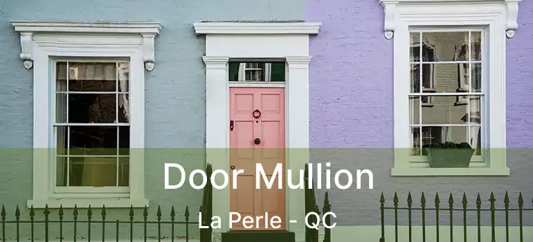 Door Mullion La Perle - QC