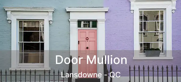  Door Mullion Lansdowne - QC