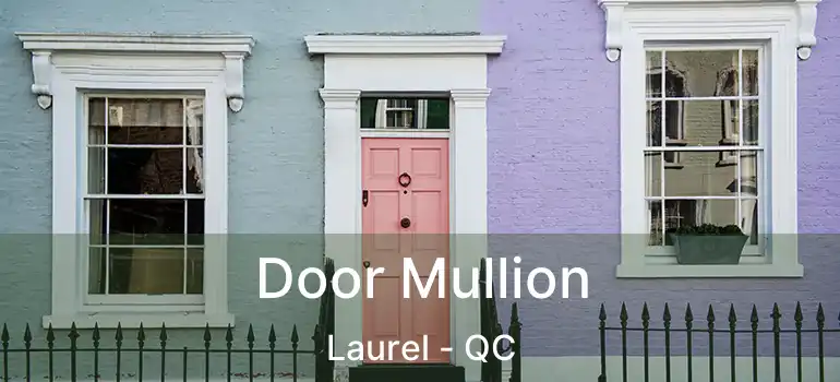  Door Mullion Laurel - QC