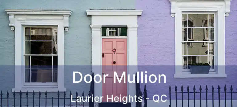  Door Mullion Laurier Heights - QC