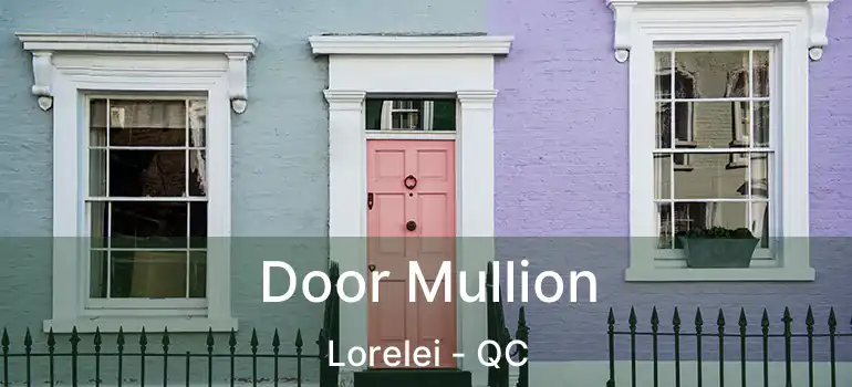  Door Mullion Lorelei - QC