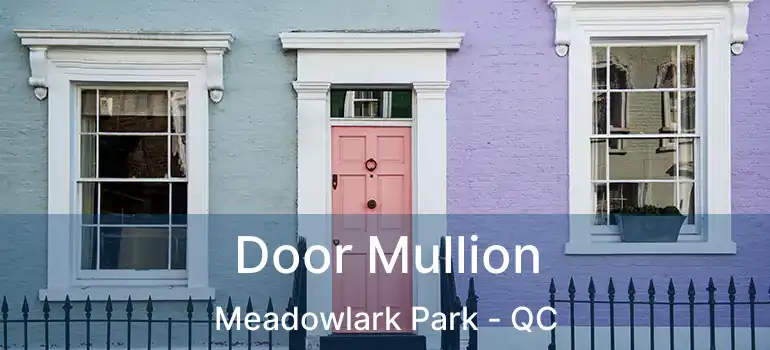  Door Mullion Meadowlark Park - QC