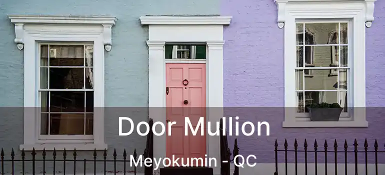  Door Mullion Meyokumin - QC