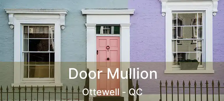 Door Mullion Ottewell - QC