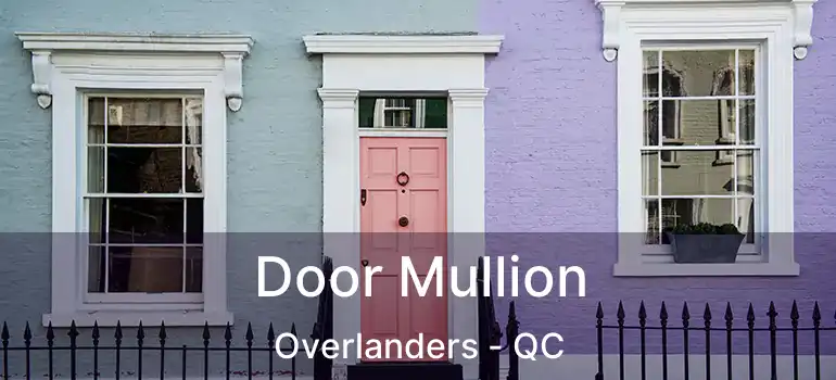  Door Mullion Overlanders - QC