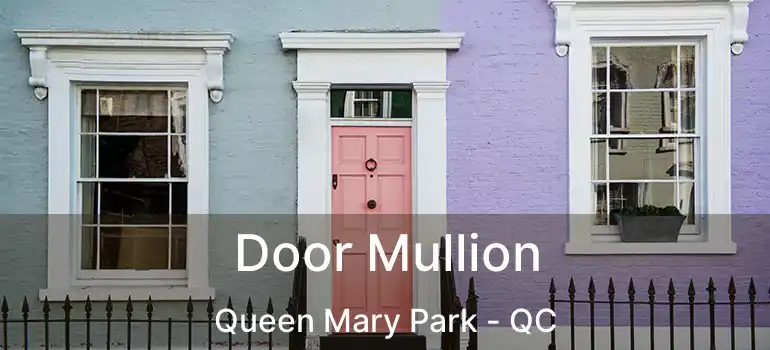  Door Mullion Queen Mary Park - QC