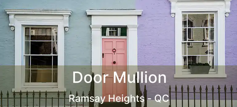  Door Mullion Ramsay Heights - QC