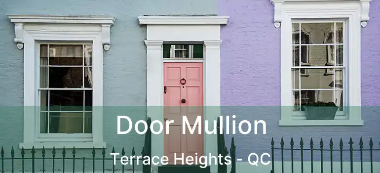  Door Mullion Terrace Heights - QC