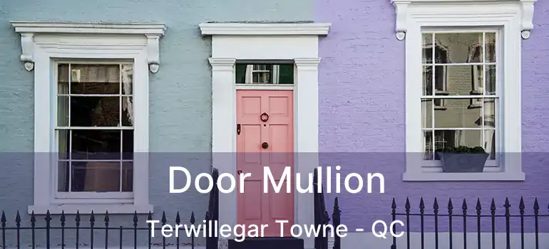  Door Mullion Terwillegar Towne - QC