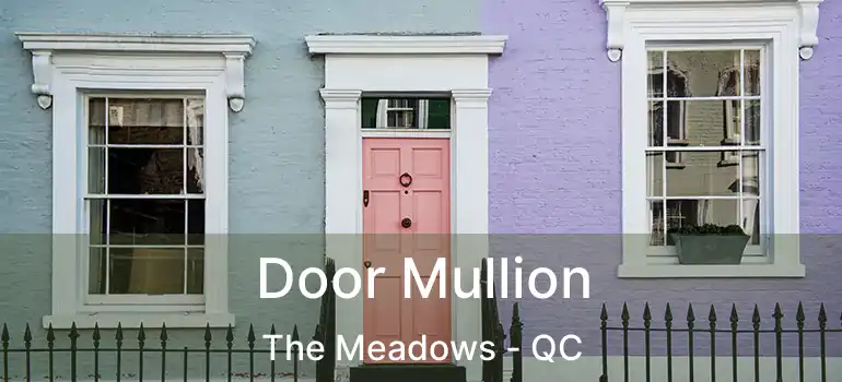  Door Mullion The Meadows - QC