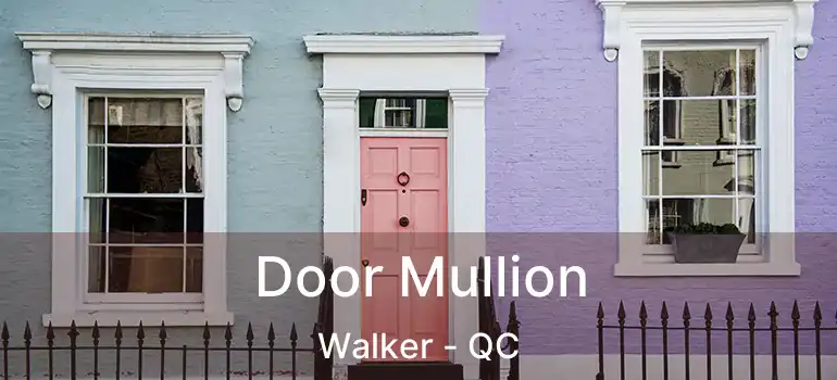 Door Mullion Walker - QC