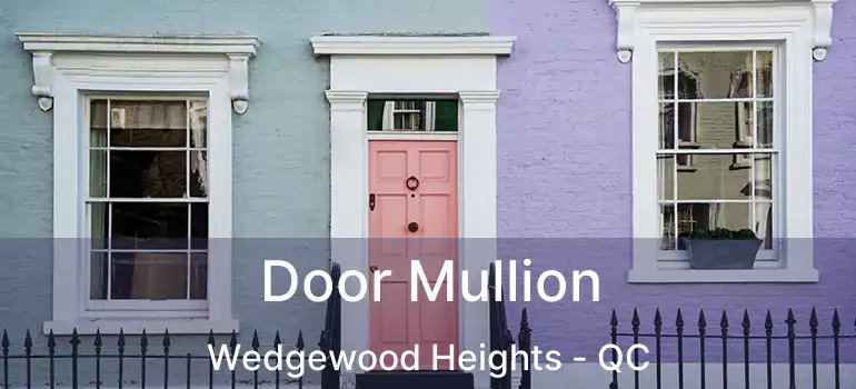  Door Mullion Wedgewood Heights - QC