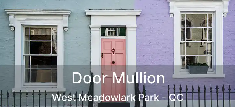  Door Mullion West Meadowlark Park - QC
