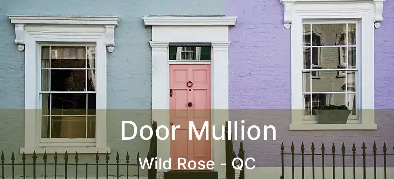  Door Mullion Wild Rose - QC