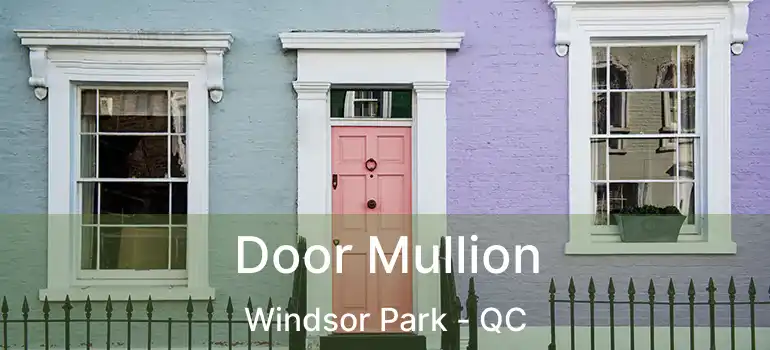  Door Mullion Windsor Park - QC