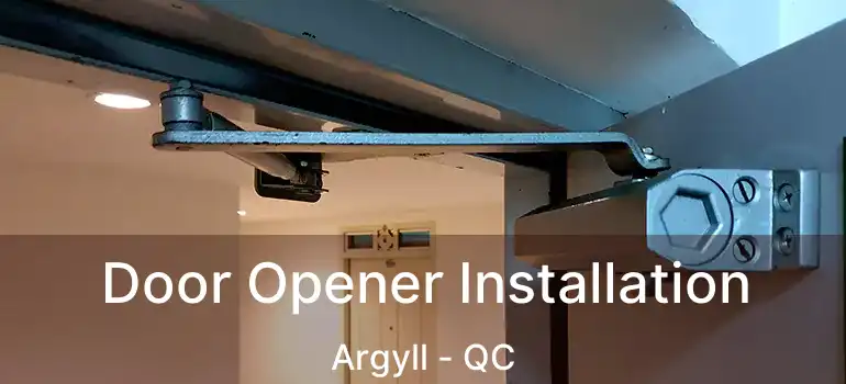  Door Opener Installation Argyll - QC